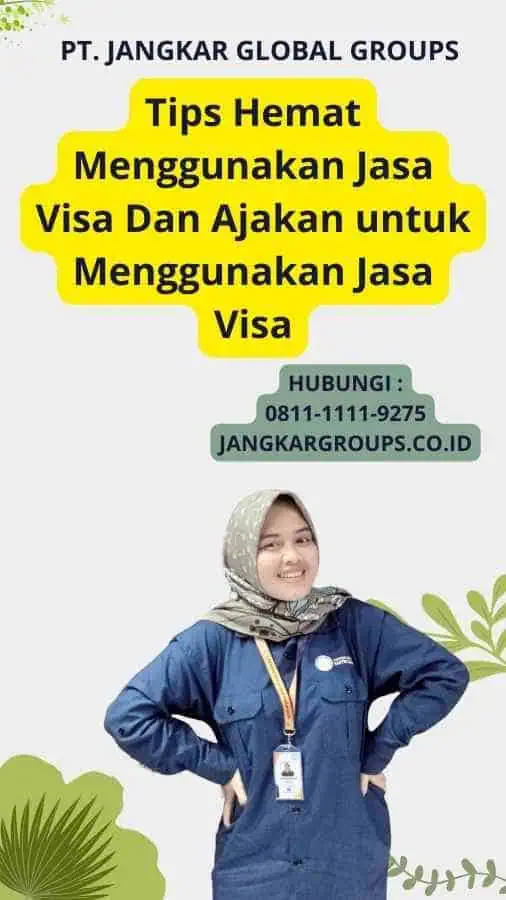 Tips Hemat Menggunakan Jasa Visa Dan Ajakan untuk Menggunakan Jasa Visa