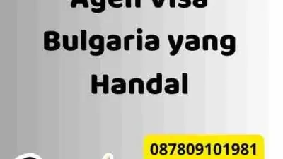 Tips Memilih Agen Visa Bulgaria yang Handal