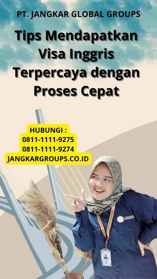 Tips Mendapatkan Visa Inggris Terpercaya dengan Proses Cepat