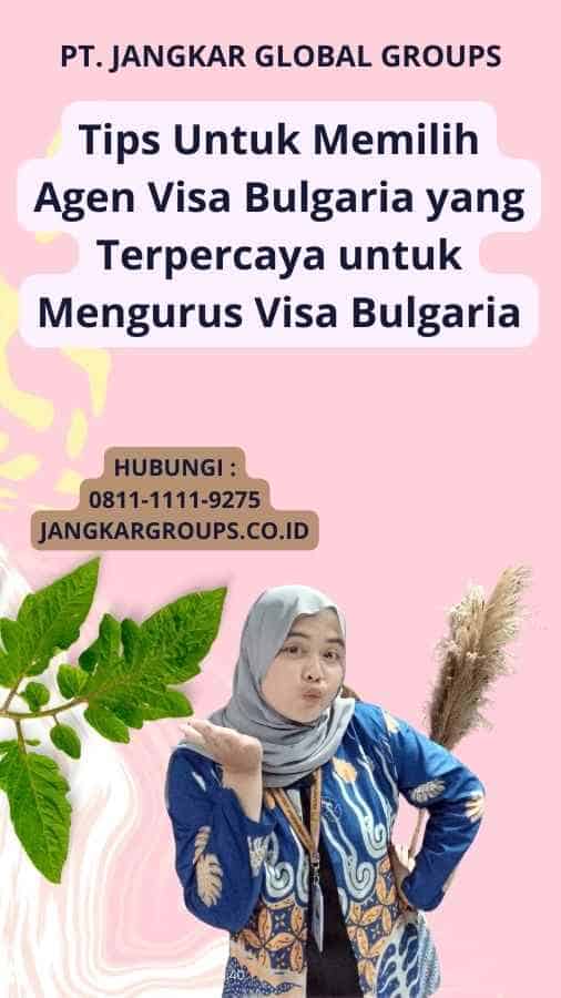 Tips Untuk Memilih Agen Visa Bulgaria yang Terpercaya untuk Mengurus Visa Bulgaria