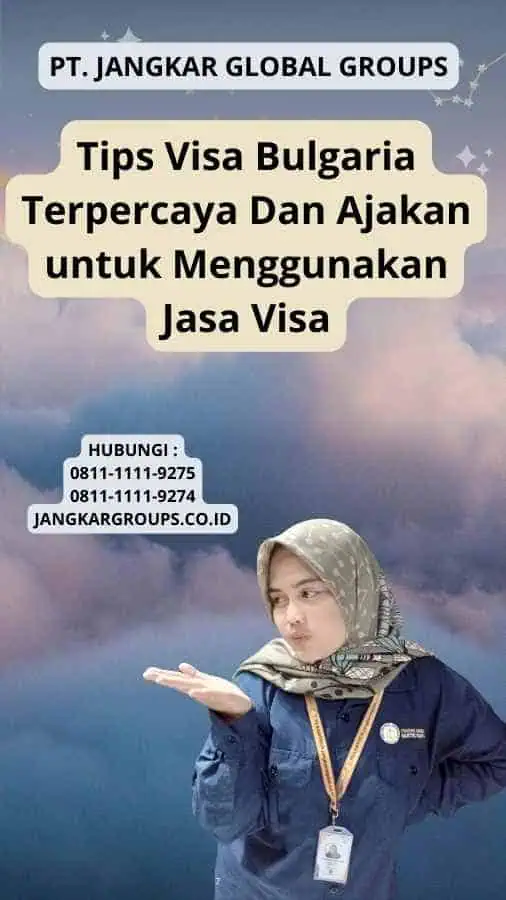 Tips Visa Bulgaria Terpercaya Dan Ajakan untuk Menggunakan Jasa Visa