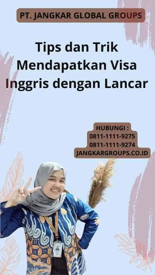 Tips dan Trik Mendapatkan Visa Inggris dengan Lancar