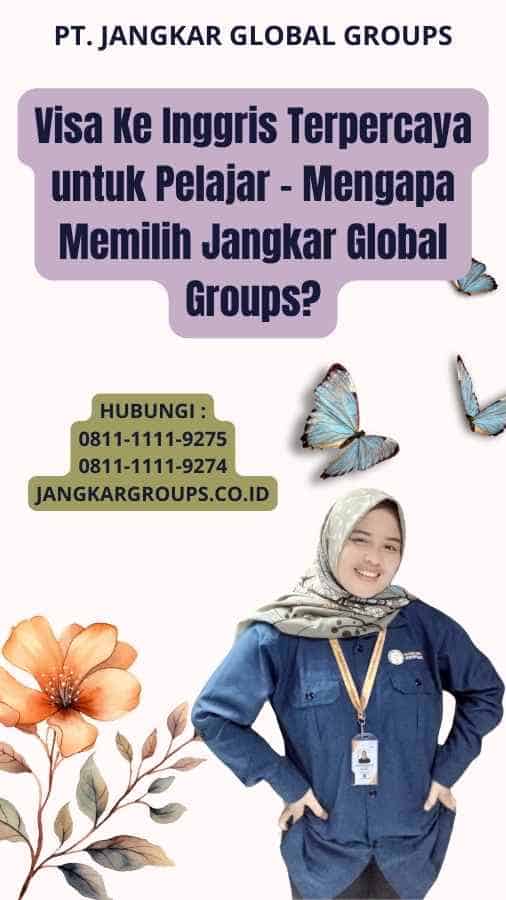 Visa Ke Inggris Terpercaya untuk Pelajar - Mengapa Memilih Jangkar Global Groups?