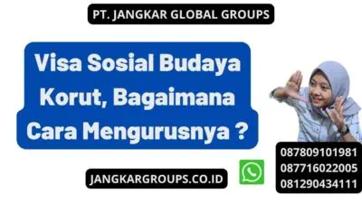 Visa Sosial Budaya Korut, Bagaimana Cara Mengurusnya ?