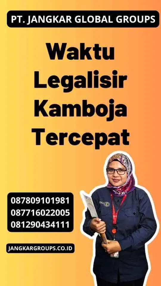 Waktu Legalisir Kamboja Tercepat