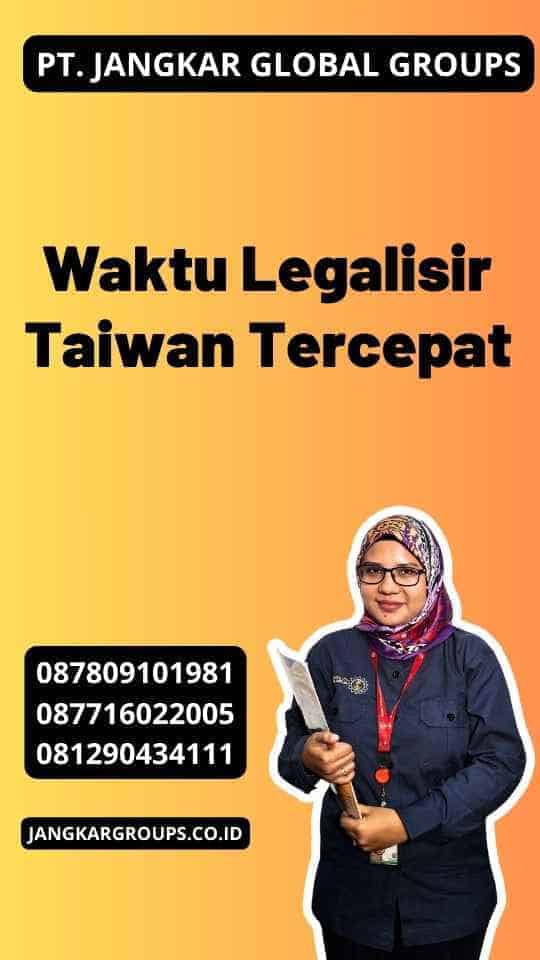 Waktu Legalisir Taiwan Tercepat