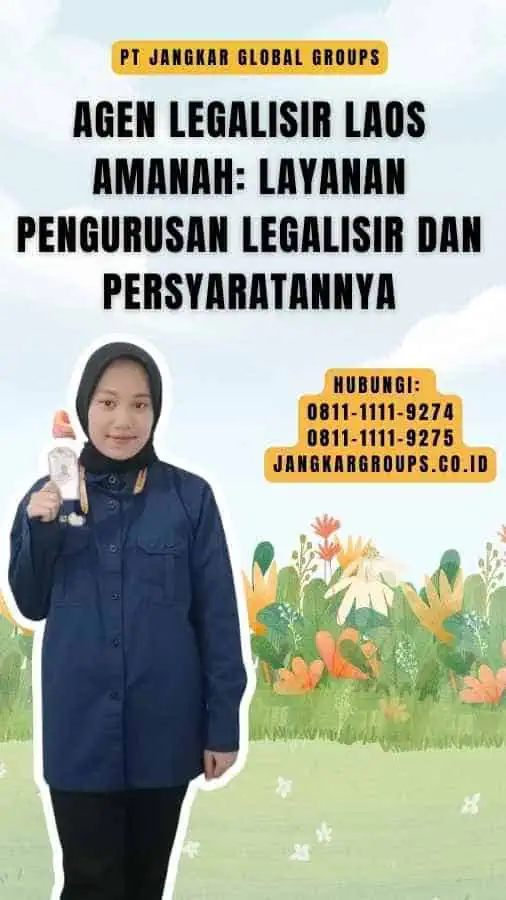 Agen Legalisir Laos Amanah Layanan Pengurusan Legalisir dan Persyaratannya