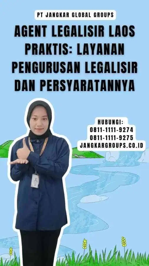 Agent Legalisir Laos Praktis Layanan Pengurusan Legalisir dan Persyaratannya