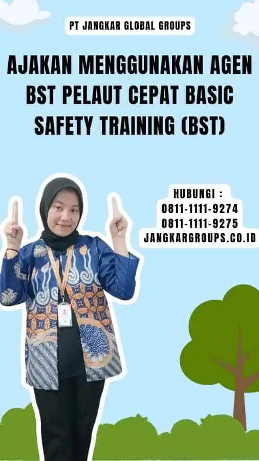 Ajakan Menggunakan Agen BST Pelaut Cepat Basic Safety Training (BST)