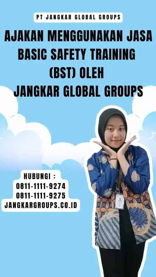 Ajakan Menggunakan Jasa Basic Safety Training (BST) oleh Jangkar Global Groups