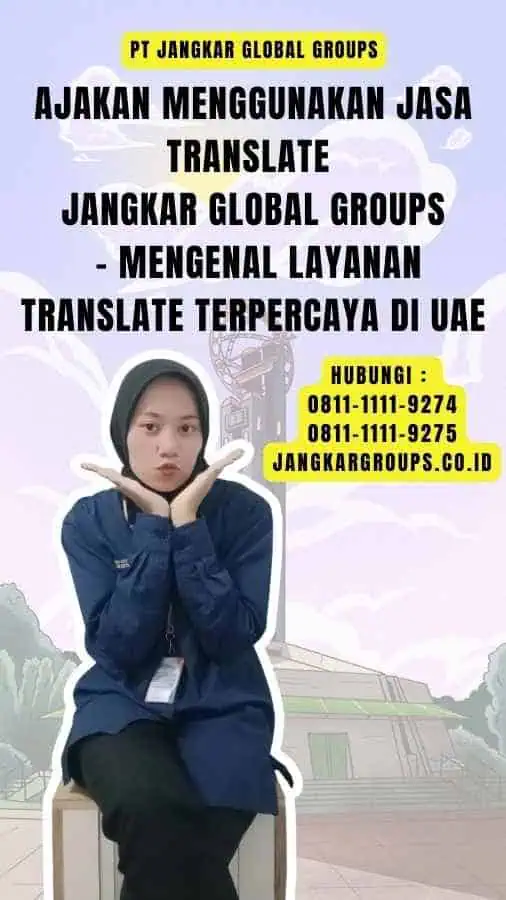 Ajakan Menggunakan Jasa Translate Jangkar Global Groups - Mengenal Layanan Translate Terpercaya di UAE