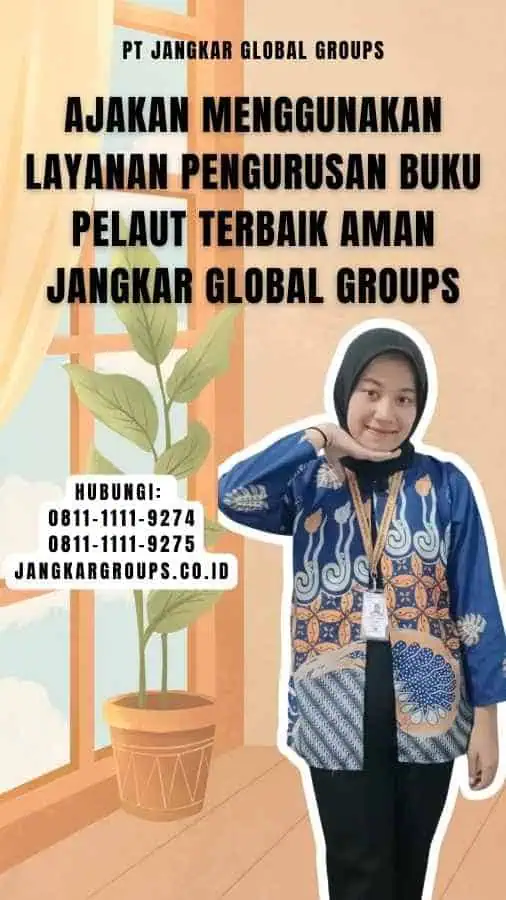 Ajakan Menggunakan Layanan Pengurusan Buku Pelaut Terbaik Aman Jangkar Global Groups