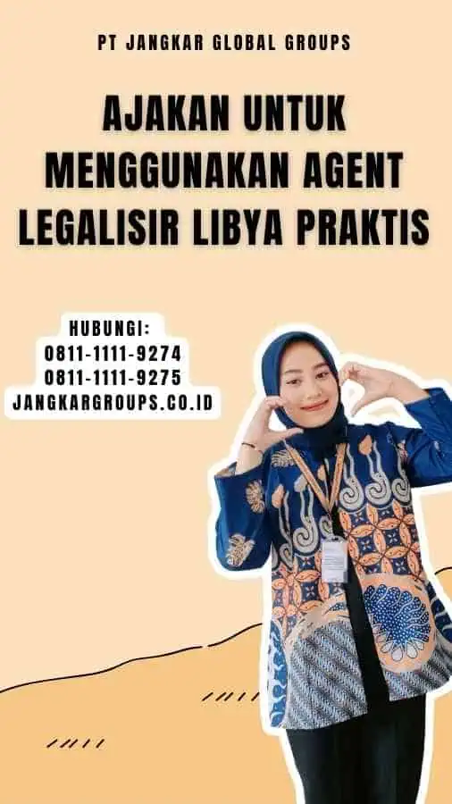 Ajakan untuk Menggunakan Agent Legalisir Libya Praktis