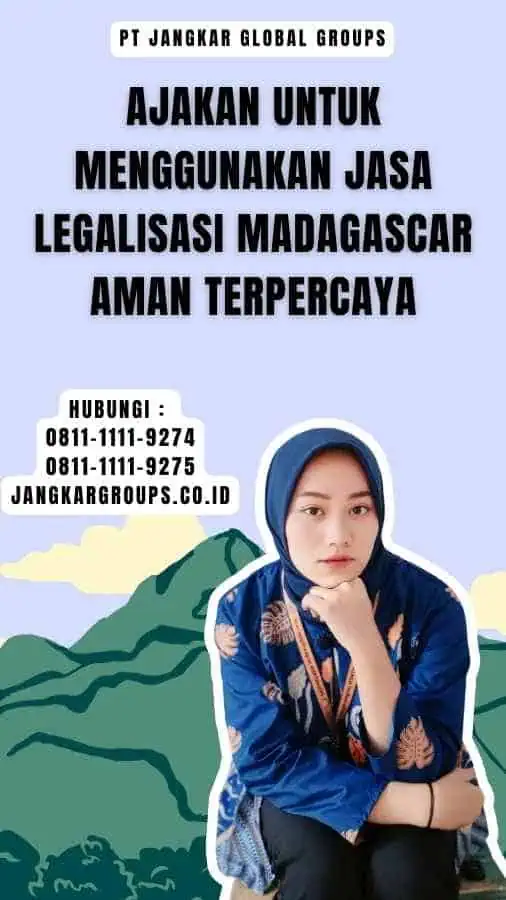 Ajakan untuk Menggunakan Jasa Legalisasi Madagascar Aman Terpercaya