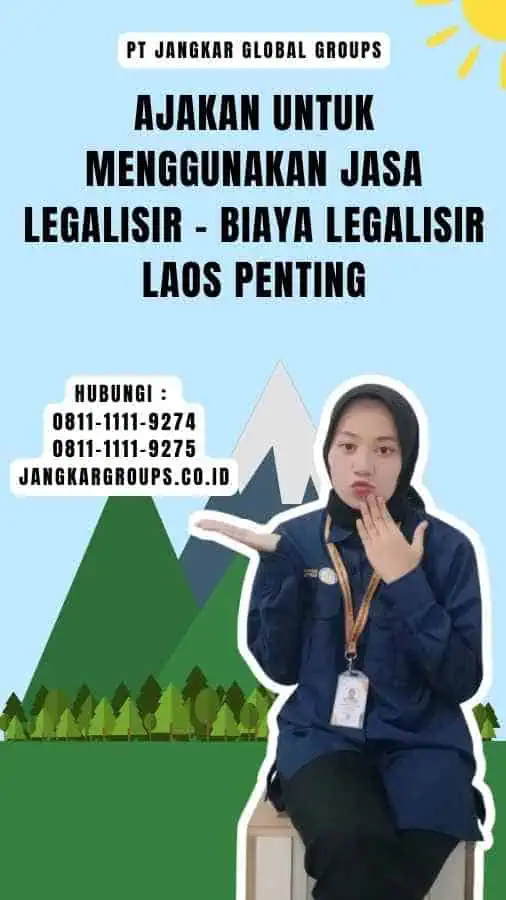 Ajakan untuk Menggunakan Jasa Legalisir - Biaya Legalisir Laos Penting