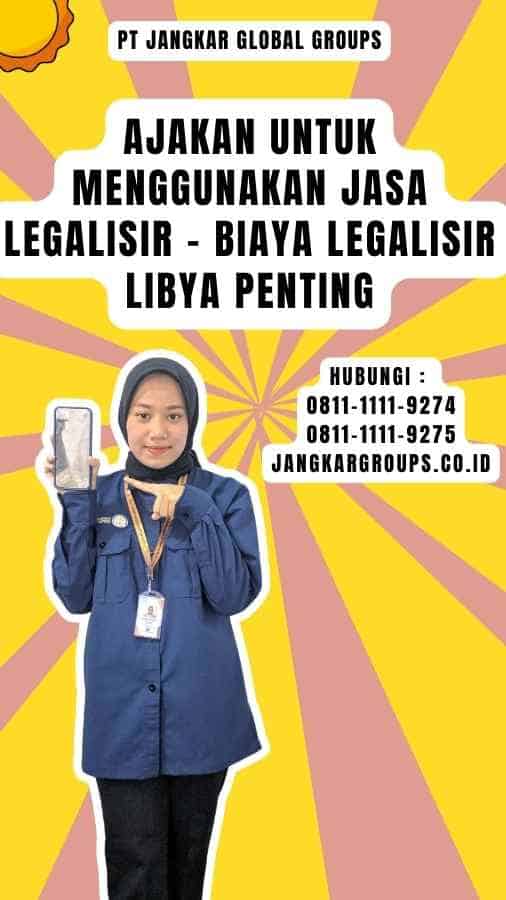 Ajakan untuk Menggunakan Jasa Legalisir - Biaya Legalisir Libya Penting