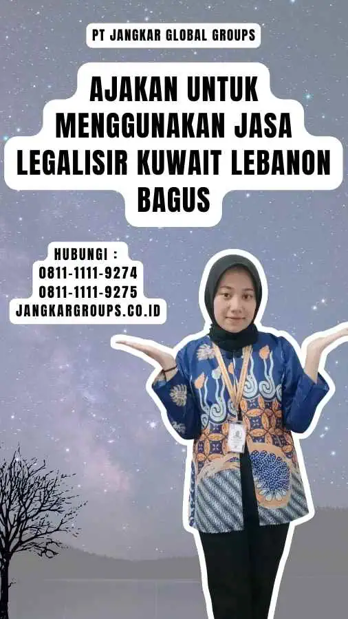 Ajakan untuk Menggunakan Jasa Legalisir Kuwait Lebanon Bagus