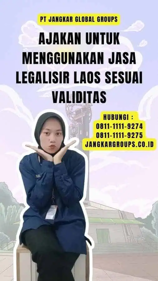 Ajakan untuk Menggunakan Jasa Legalisir Laos Sesuai Validitas