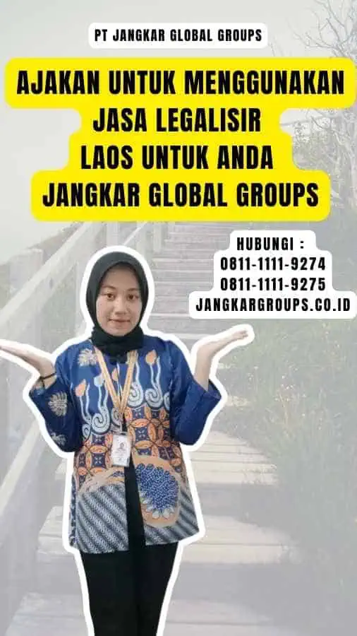 Ajakan untuk Menggunakan Jasa Legalisir Laos Untuk Anda Jangkar Global Groups