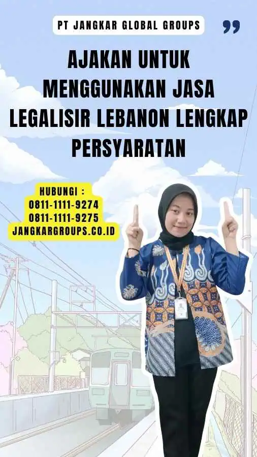 Ajakan untuk Menggunakan Jasa Legalisir Lebanon Lengkap Persyaratan