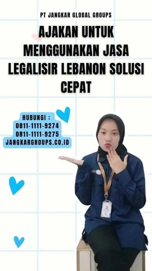 Ajakan untuk Menggunakan Jasa Legalisir Lebanon Solusi Cepat