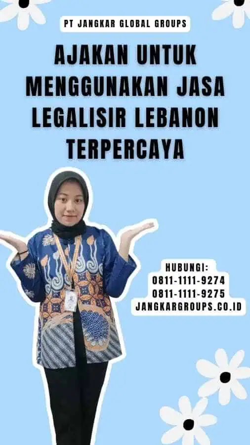 Ajakan untuk Menggunakan Jasa Legalisir Lebanon Terpercaya