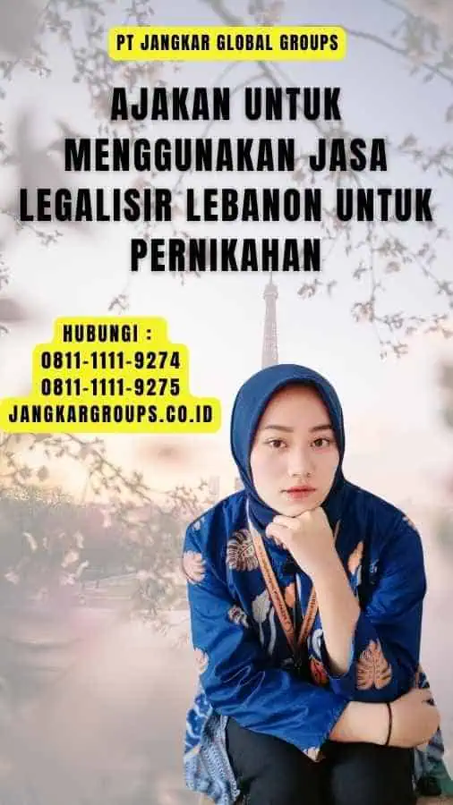 Ajakan untuk Menggunakan Jasa Legalisir Lebanon untuk Pernikahan