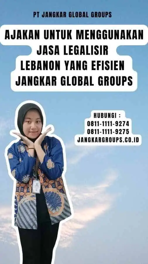 Ajakan untuk Menggunakan Jasa Legalisir Lebanon yang Efisien Jangkar Global Groups