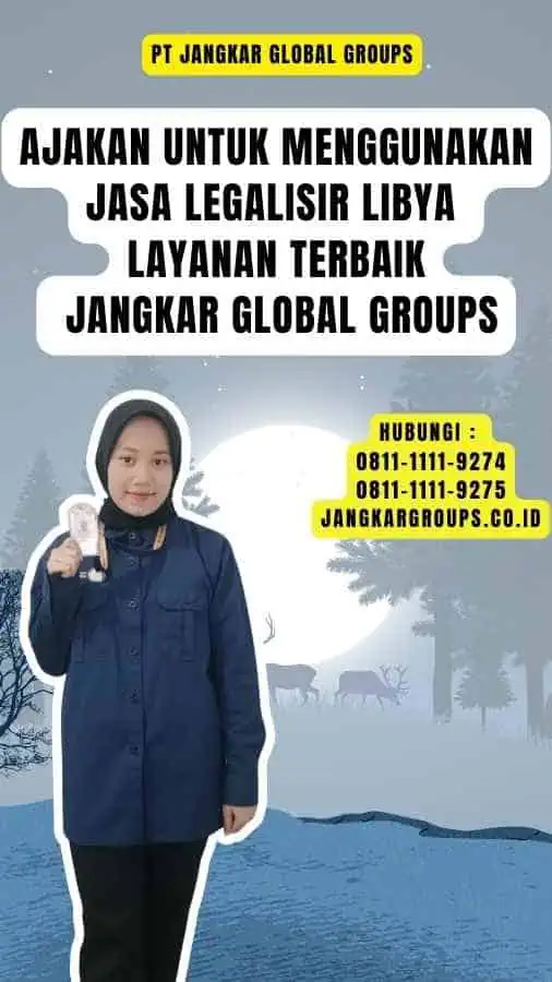 Ajakan untuk Menggunakan Jasa Legalisir Libya Layanan Terbaik Jangkar Global Groups