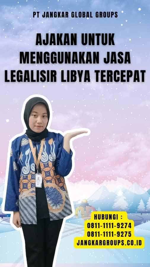 Ajakan untuk Menggunakan Jasa Legalisir Libya Tercepat