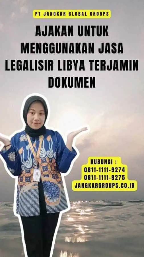 Ajakan untuk Menggunakan Jasa Legalisir Libya Terjamin Dokumen