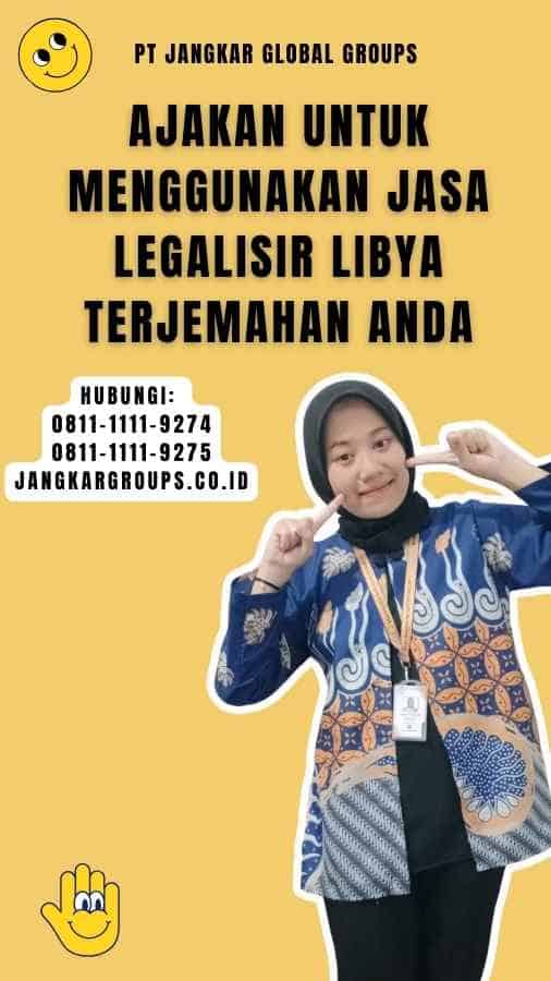 Ajakan untuk Menggunakan Jasa Legalisir Libya Terjemahan Anda