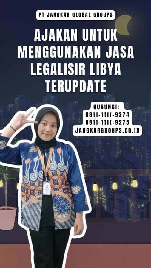Ajakan untuk Menggunakan Jasa Legalisir Libya Terupdate