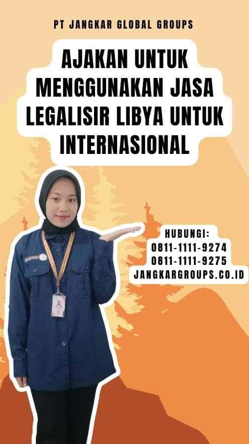 Ajakan untuk Menggunakan Jasa Legalisir Libya Untuk Internasional