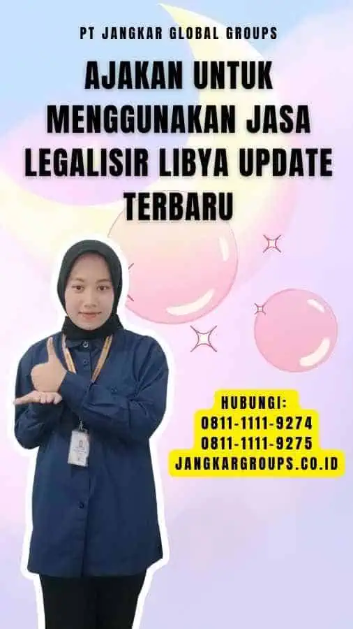 Ajakan untuk Menggunakan Jasa Legalisir Libya Update Terbaru