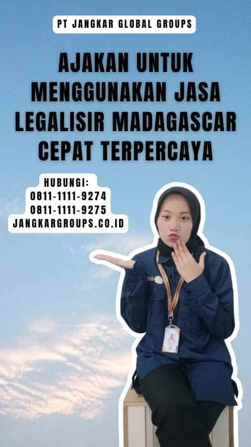 Ajakan untuk Menggunakan Jasa Legalisir Madagascar Cepat Terpercaya