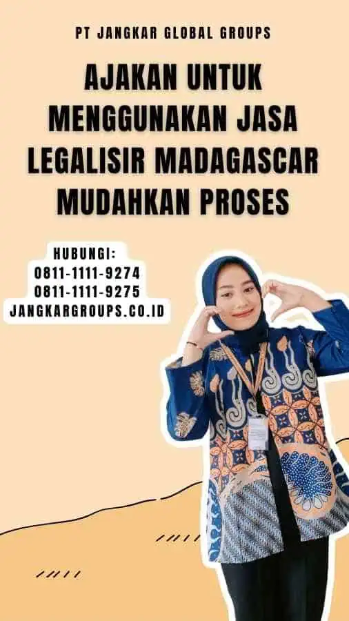 Ajakan untuk Menggunakan Jasa Legalisir Madagascar Mudahkan Proses