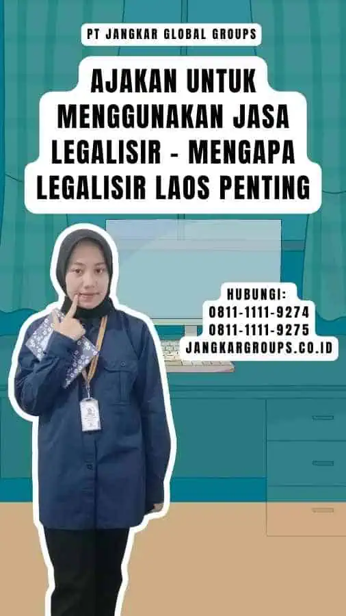 Ajakan untuk Menggunakan Jasa Legalisir - Mengapa Legalisir Laos Penting