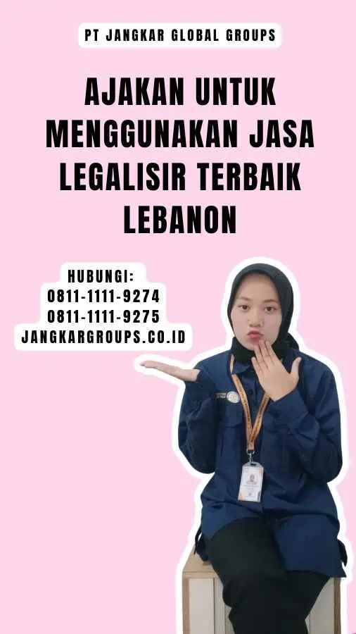 Ajakan untuk Menggunakan Jasa Legalisir Terbaik Lebanon