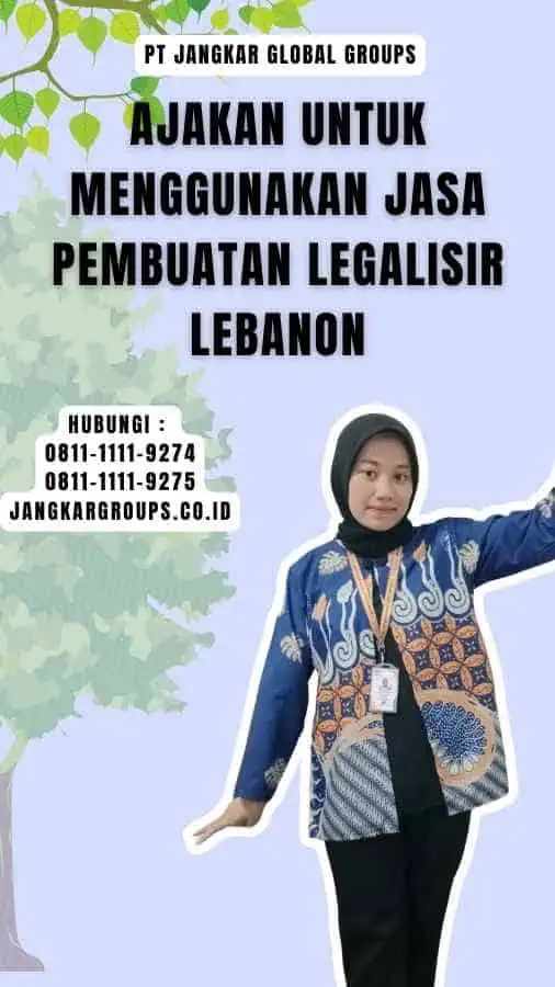 Ajakan untuk Menggunakan Jasa Pembuatan Legalisir Lebanon