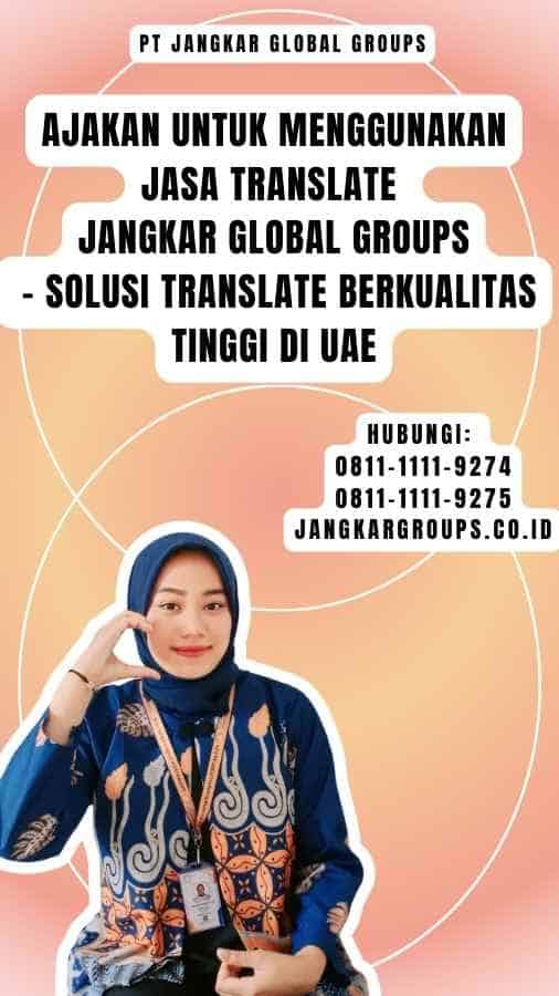 Ajakan untuk Menggunakan Jasa Translate Jangkar Global Groups - Solusi Translate Berkualitas Tinggi di UAE