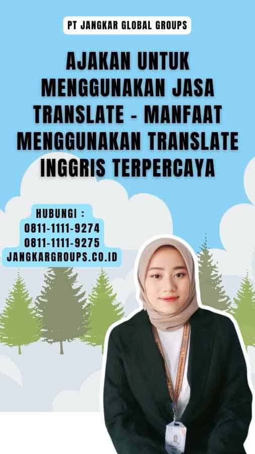 Ajakan untuk Menggunakan Jasa Translate - Manfaat Menggunakan Translate Inggris Terpercaya