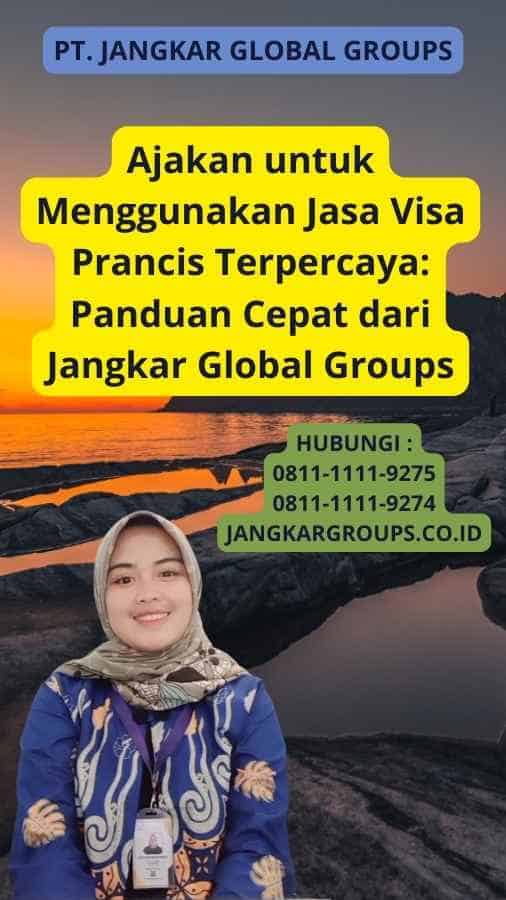 Ajakan untuk Menggunakan Jasa Visa Prancis Terpercaya: Panduan Cepat dari Jangkar Global Groups