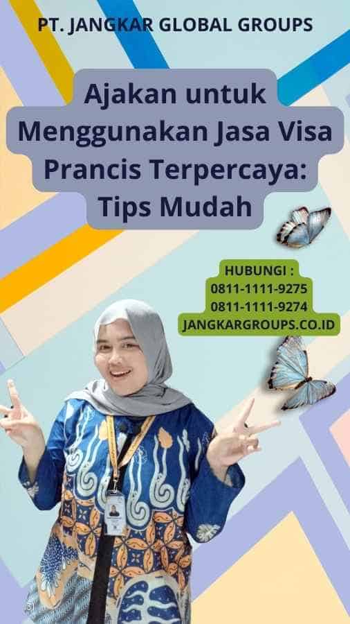 Ajakan untuk Menggunakan Jasa Visa Prancis Terpercaya: Tips Mudah