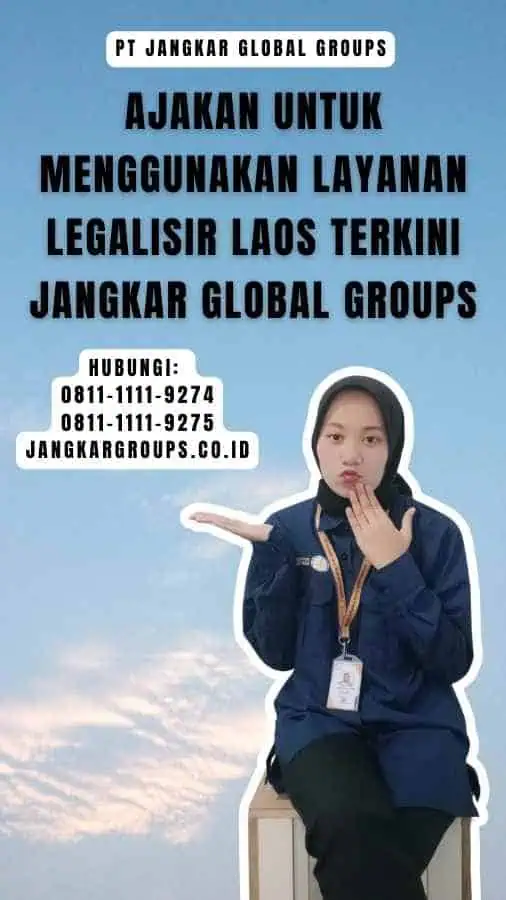 Ajakan untuk Menggunakan Layanan Legalisir Laos Terkini Jangkar Global Groups