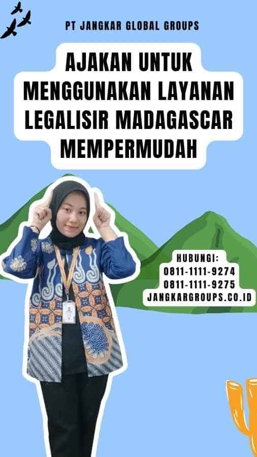 Ajakan untuk Menggunakan Layanan Legalisir Madagascar Mempermudah