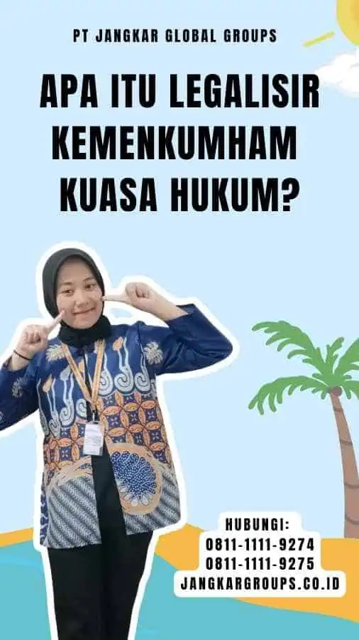 Apa Itu Legalisir Kemenkumham Kuasa Hukum