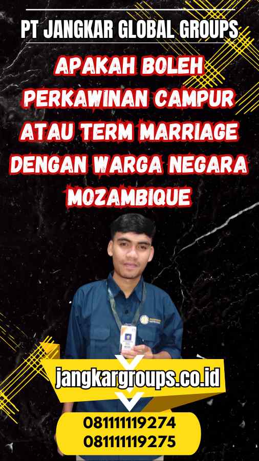 Apakah Boleh Perkawinan Campur Atau term marriage Dengan Warga Negara Mozambique - Visa Ikut Suami Mozambique