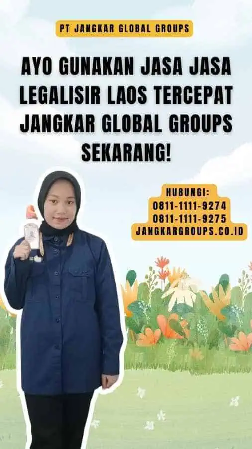 Ayo Gunakan Jasa Jasa Legalisir Laos Tercepat Jangkar Global Groups Sekarang!