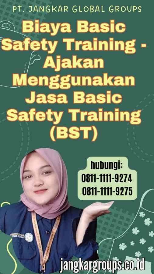 Biaya Basic Safety Training - Ajakan Menggunakan Jasa Basic Safety Training (BST)